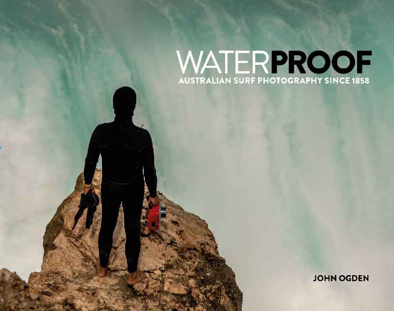 Waterproof – A History of Australian Surf Photography
